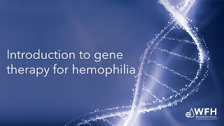 Introduction to gene therapy for hemophilia