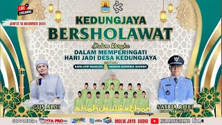 🔴LIVE  " KEDUNGJAYA BERSHOLAWAT " LAP.MANDALA GIRI DS.KEDUNGJAYA - KEDAWUNG - CIREBON  15.NOV.24