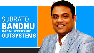 OutSystems’ Subrato Bandhu on low code growth in India