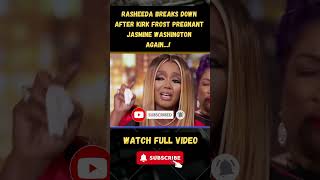 Rasheeda BREAKS DOWN After Kirk Frost Pregnant Jasmine Washington Again part 1