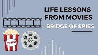 Life Lessons from the movie Bridge Of Spies