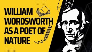 William Wordsworth as a Poet of Nature