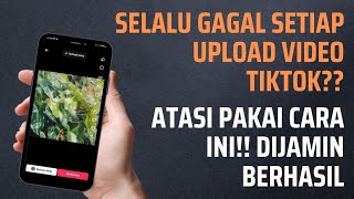 Cara Mengatasi Tidak Bisa Upload Video di Tiktok