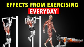 What will happen to your body if you do exercise everyday