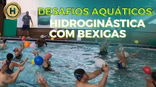 DESAFIOS AQUÁTICOS: HIDROGINÁSTICA COM BEXIGAS