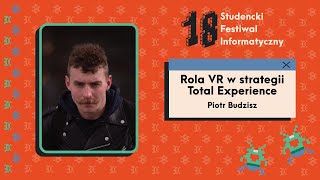 Rola VR w strategii Total Experience / Piotr Budzisz / 18. SFI