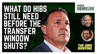 What do Hibs still need before the transfer window shuts?