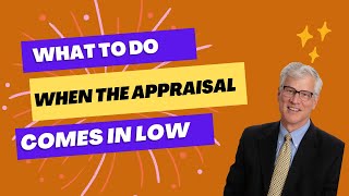 What to do when the appraisal comes in low?