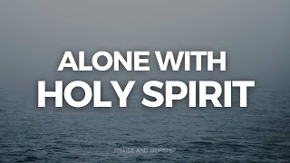 ALONE WITH HOLY SPIRIT // INSTRUMENTAL SOAKING WORSHIP // SOAKING WORSHIP MUSIC