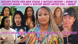 LAMH S. 8 Ep. 15 Recap: Mel Is HBIC & Battles Destiny + Sunni Vs Destiny + Tisha Messy Antics + More