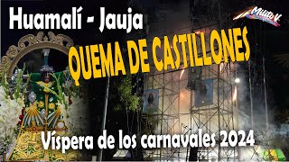 QUEMA DE CASTILLONES ( Víspera de los Carnavales 2024 Huamalí - Jauja Asc. Barrio Chaupimarca)