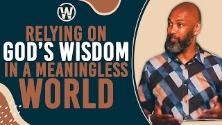 Relying On God's Wisdom In A Meaningless World | Sunday Service | 05.26.2024 #Wisdom #RelyOnGod