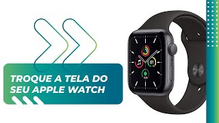 Troca de Tela de Apple Watch  | Goglass Brasil