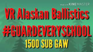 VR ALASKAN BALLISTICS #GuardEverySchool