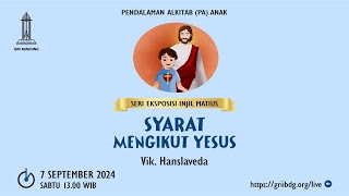 PA Anak - 7 September 2024 - Syarat Mengikut Yesus - Vik. Hanslaveda