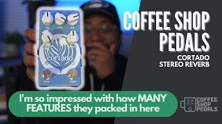 PACKED with features! The Coffee Shop Pedals CORTADO // Super versatile REVERB