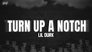 Turn Up A Notch - Lil Durk (Lyrics)