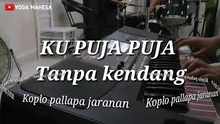 Ku puja puja tanpa kendang - Koplo pallapa jaran - jhandut - cover (korgpa600) ipank