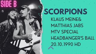 SCORPIONS KLAUS MEINE & MATTHIAS JABS MTV SPECIAL HEADBANGERS BALL 20.10.1990 HD (SIDE B)