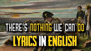 English Lyrics -There's nothing we can do (Napoleon's theme song) | EndorphinePlus