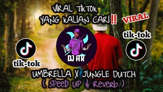 DJ VIRAL TIKTOK || UMBRELLA X JUNGLE DUTCH (Speed Up & Reverb)