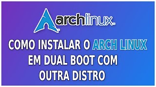 Como Instalar Arch Linux e Fazer Dual Boot