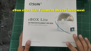 eSun eBox Lite Filament Dryer İncelemesi - eSun eBox Lite Filament Dryer Flament Kurutucu İncelemesi