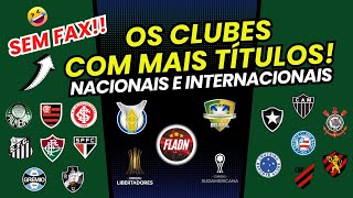 VEJA OS CLUBES COM MAIS TITULOS NACIONAIS E INTERNACIONAIS SEM O FAX DA CBF E CONMEBOL