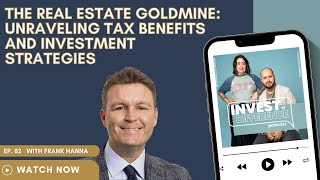 82. The Real Estate Goldmine: Unraveling Tax Benefits and Investment Strategies with Frank Hanna