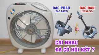 Có nên chế vòng bi bạc đạn cho quạt không? Chia sẻ thực tế sau 2 năm độ vòng bi (Bạc đạn) cho quạt