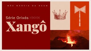 Xangô, o orixá justo! Série Orixás