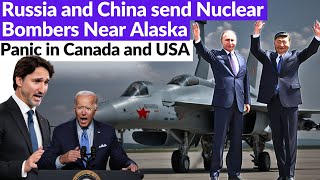 Panic in Canada and USA I Russia and China Send Nuclear Bombers Near Alaska I By WHN