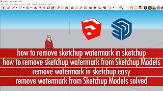 how to remove sketchup watermark from Sketchup Models II remove watermark from Sketchup Model solved