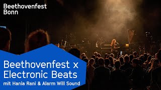 Hania Rani & Alarm Will Sound | Beethovenfest x Electronic Beats