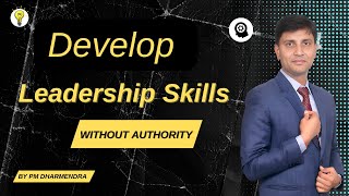 Develop Leadership Skills Without a Manager Role | Influence Without Authority