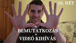 10. hét + Bemutatkozok + Csatorna jövője + videó kihívás számomra ;)