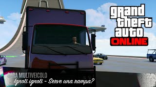 Grand Theft Auto Online:Ignoti ignoti - Serve una rampa?