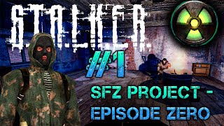 #1 || КОРДОН УЖЕ НЕ ТОТ || S.T.A.L.K.E.R. - SFZ Project - Episode Zero