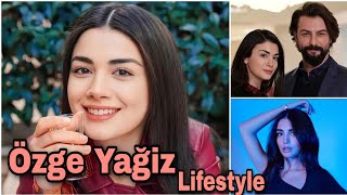 Özge Yağız Famous Turkish Actress Lifestyle| Biography| Age| Boyfriend| Net Worth| And Much More