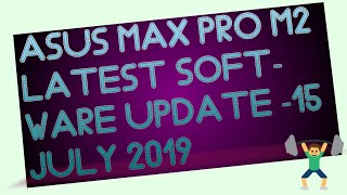 Asus Max Pro M2 New OTA July Software Update -15/July/2019.|deep box | bhavuk  |