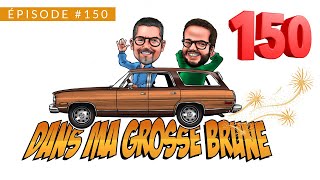 Dans ma grosse Brune - épisode #150