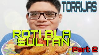 Torrijas | Roti Ala Sultan | Part 2 |