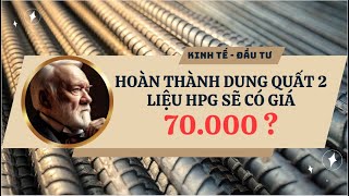 Hoàn thành xong Dung Quất 2, liệu HPG sẽ có giá 70.000 ??? - Q.Lộc Chứng Khoán