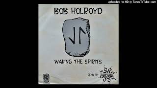 Bob Holroyd - Waking The Spirits (Strawberry Elevation Mix)