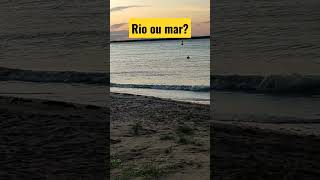 rio ou mar?