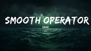 Sade - Smooth Operator (Lyrics)  | 25 Min