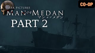 Manchurian Gold - Man Of Medan - COOP Gameplay Walkthrough Part 2 (The Dark Pictures Antologhy)