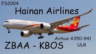 [FS2004] Hainan Airlines A350-900ULR Bejing-Boston | Full Flight |