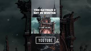 ‘THE BATMAN 2’ Set In Winter! #marvel #batman #superman #gaming #youtubeshorts #dccomics #thebatman