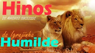 Lindos Hinos - Hinos da Igrejinha Humilde || Os Melhores